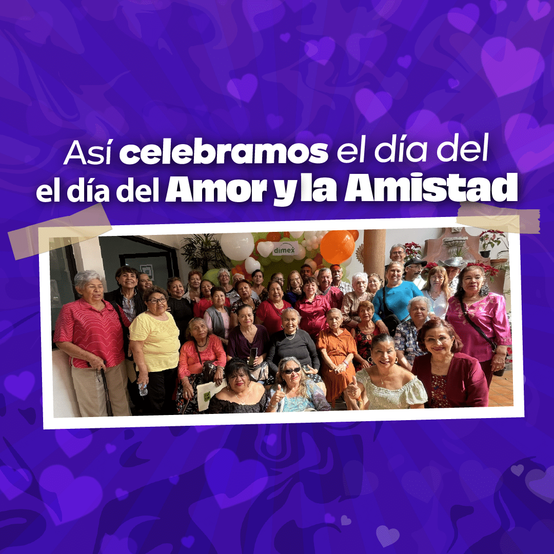Aprendí, me reí e hice nuevas amistades, así celebré el Día del Amor y la Amistad con el equipo de dimex e INAPAM.